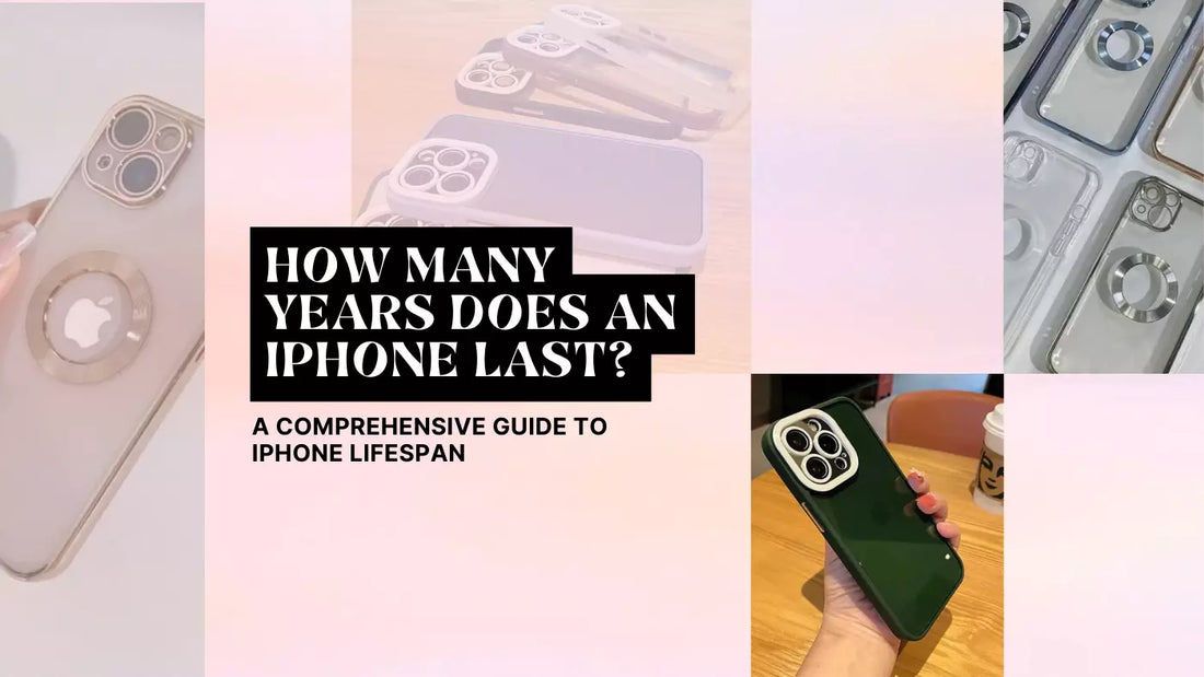 HOW MANY YEARS DOES AN IPHONE LAST? A COMPREHENSIVE GUIDE TO IPHONE LIFESPAN