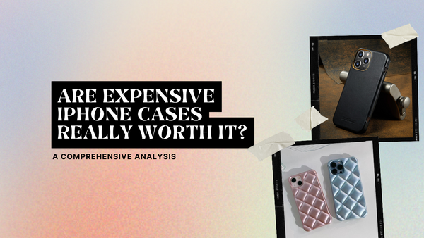 Are Expensive iPhone Cases Really Worth It? A Comprehensive Analysis