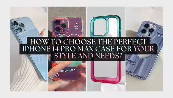How To Choose The Perfect iPhone 14 Pro Max Case For Your Style And Needs?