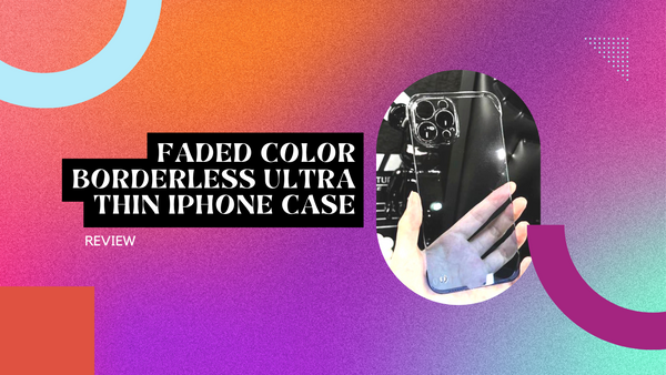 Faded Color Borderless Ultra Thin iPhone Case Review