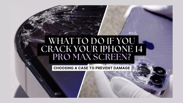 What to Do If You Crack Your iPhone 14 Pro Max Screen? Choosing a Case to Prevent Damage