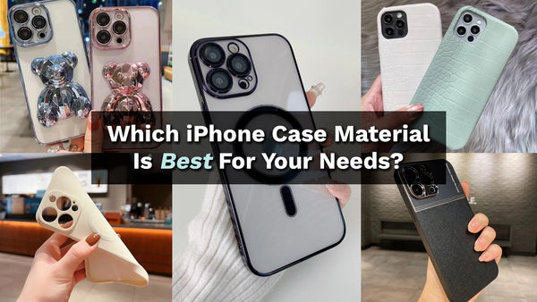 Which iPhone Case Material Is Best For Your Needs?