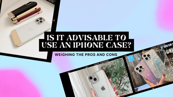 Is it Advisable to Use an iPhone Case? Weighing the Pros and Cons
