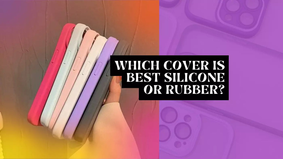 Which cover is best silicone or rubber?