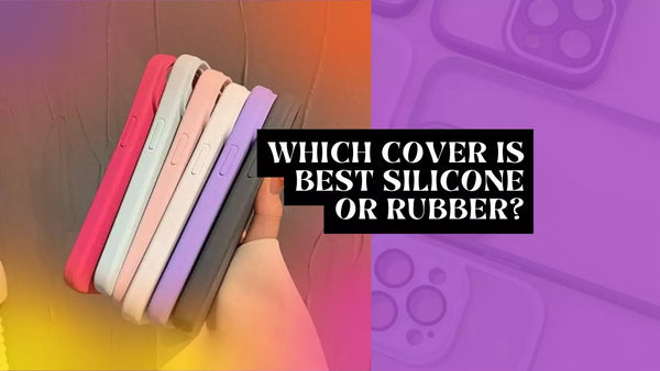 Which cover is best silicone or rubber?