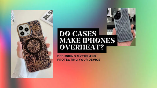 Do Cases Make iPhones Overheat? Debunking Myths and Protecting Your Device