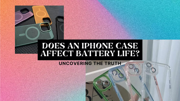 Does an iPhone Case Affect Battery Life? Uncovering the Truth