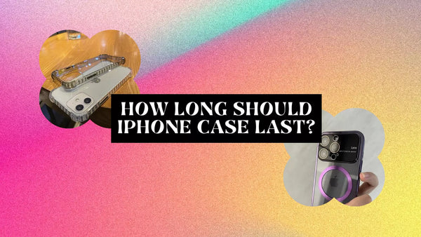 How long should iPhone case last?