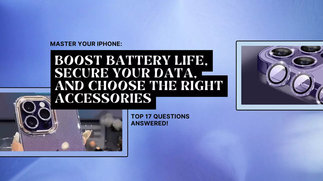 Master Your iPhone: Boost Battery Life, Secure Your Data, and Choose the Right Accessories - Top 17 Questions Answered!