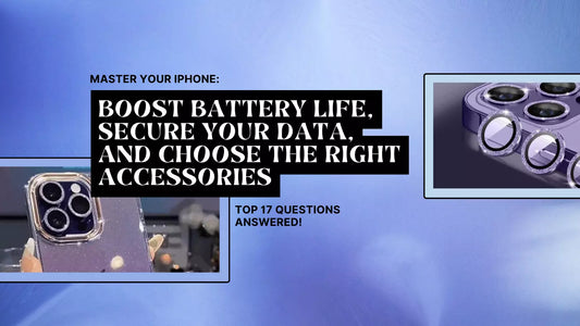 Master Your iPhone: Boost Battery Life, Secure Your Data, and Choose the Right Accessories - Top 17 Questions Answered!