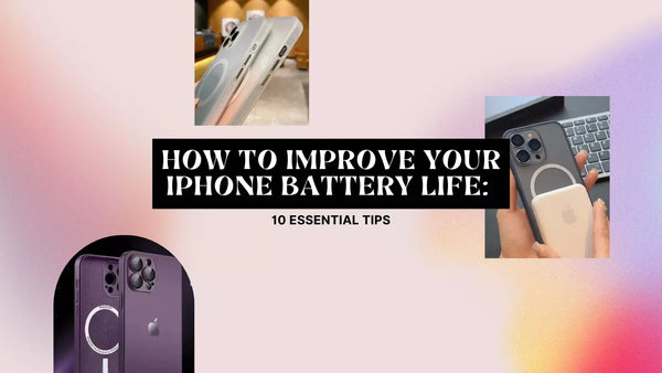 How to Improve Your iPhone Battery Life: 10 Essential Tips