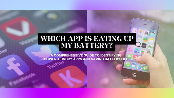 Which App is Eating Up My Battery? A Comprehensive Guide to Identifying Power-Hungry Apps and Saving Battery Life