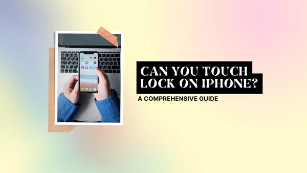 Can You Touch Lock on iPhone? A Comprehensive Guide