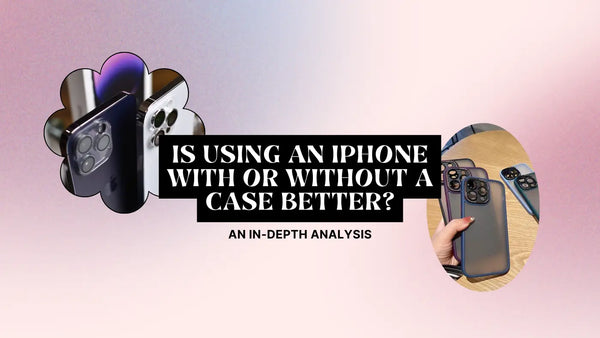 Is Using an iPhone With or Without a Case Better? An In-Depth Analysis