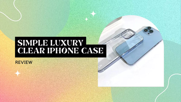 Simple Luxury Clear iPhone Case Review